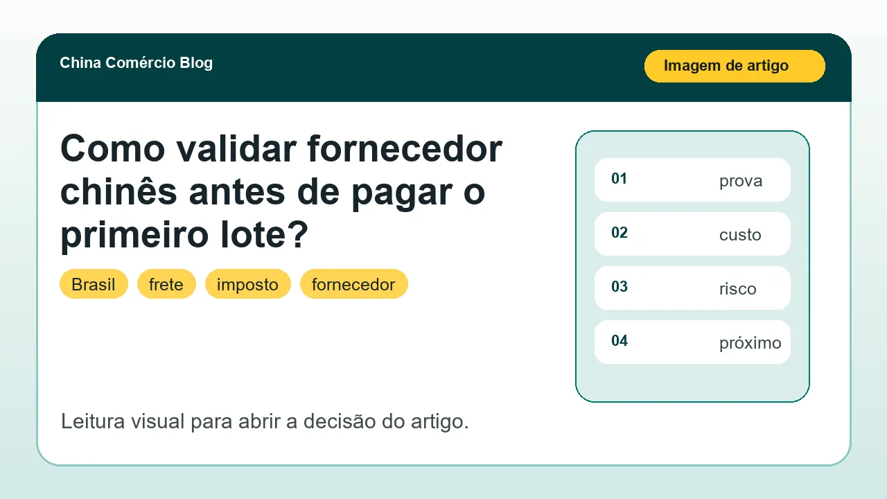 Imagem principal sobre Como validar fornecedor chinês antes de pagar o primeiro lote?